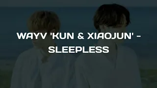 WayV 'KUN & XIAOJUN' - Sleepless [Lyrics]