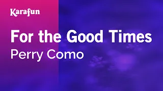For the Good Times - Perry Como | Karaoke Version | KaraFun