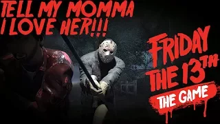 TELL MY MOMMA I LOVE HER!!! - Friday The 13th