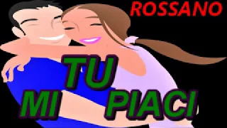 "Tu  mi piaci" /I like you/ /Ты мне нравишься/