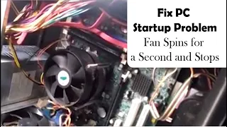 Fix the PC Startup Problem- fan spins for a few seconds and stops