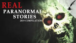 Real Paranormal Stories COMPILATION 2019