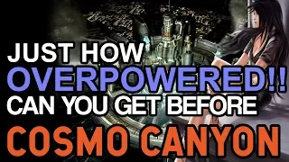 Final Fantasy VII How OVERPOWERED! Can You Get BEFORE Cosmo Canyon