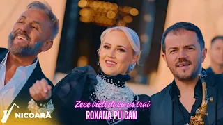 Roxana Puican ✗ Petrica Nicoara - Zece vieti daca as trai (Videoclip Oficial)