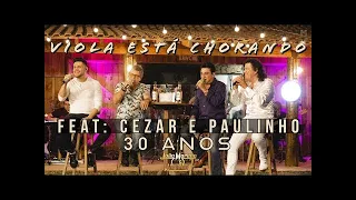 Viola está Chorando - João Moreno e Mariano Feat: Cezar e Paulinho (DVD 30 anos)