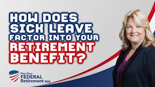 How Does Sick Leave Affect Your Federal Employee Retirement Benefits?