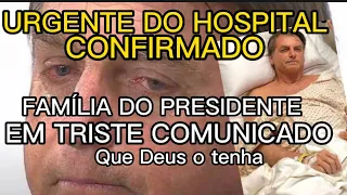 TRISTEZA NO HOSPITAL CONFIRMADO PRESIDENTE BOLSONARO INFELIZMENTE APÓS DOENÇA TEM DIAS DIFÍCEIS