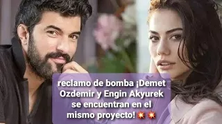 🧐reclamo de bomba ¡Demet Ozdemir y Engin Akyurek se encuentran en el mismo proyecto!#demetozdemir