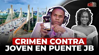 TOLENTINO REVELA PRUEBAS CLAVE DE CRIMEN CONTRA JOVEN EN PUENTE JUAN BOSCH