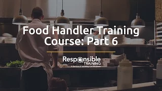 Food Handler Training Course: Part 6