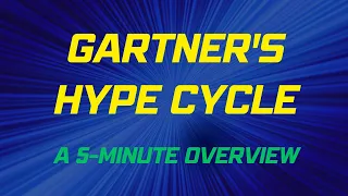 Gartner's Hype Cycle: A 5-Minute Overview