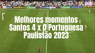 Melhores momentos de Santos 4 x 0 Portuguesa - Paulistão 2023