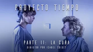 "Proyecto Tiempo. Parte II: La cura", dirigido por Isabel Coixet