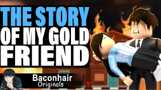 The Story Of My Gold Friend. What Happens Next Is Shocking!| Brookhaven Movie Roblox.