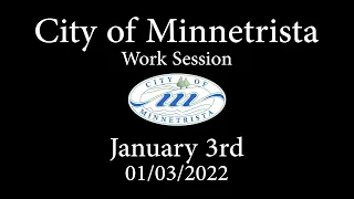 2022.01.03 Minnetrista Work Session
