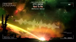 Otto Knows - Next To Me (Refuzion Remix) [HQ Free]