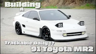 Transforming a 91 Toyota MR2 into the Ultimate Trackable Daily!