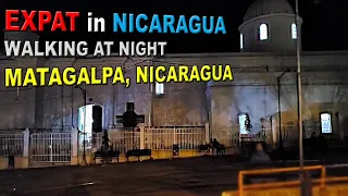 WALKING TOUR at Night in MATAGALPA | NICARAGUA LIVING