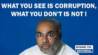 Editorial with Sujit Nair: What you see is corruption, what you don’t is not!