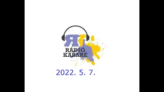 Rádiókabaré Kossuth Rádió 2022. 5. 7. (letölthető)