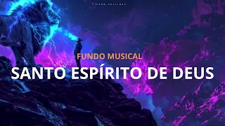 Fundo Musical de Oração | Santo Espírito de Deus | Fundo Para Orar