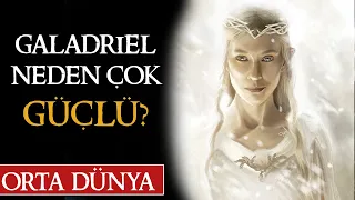 GALADRIEL NEDEN ÇOK GÜÇLÜ? Orta Dünya | Yüzüklerin Efendisi