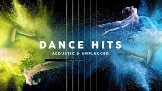 Cutting Shapes - Don Diablo´s song - Dance Hits: Acoustic and Unplugged