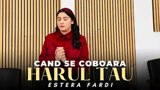 Estera Fardi - Când se coboară Harul Tău