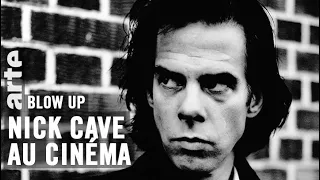 Nick Cave au cinéma - Blow Up - ARTE