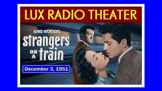 LUX RADIO THEATER -- "STRANGERS ON A TRAIN" (12-3-51)