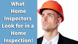 What Home Inspectors Look for in a Home Inspection!