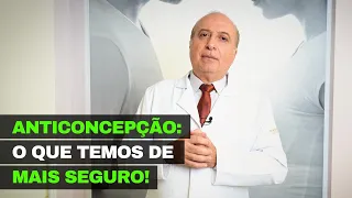 Anticoncepcão: O que temos de mais seguro