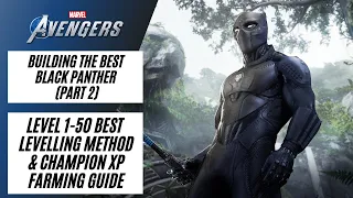 1-50 BEST LEVELLING METHOD & CHAMP XP GUIDE  | BUILDING THE BEST BLACK PANTHER | Marvel's Avengers