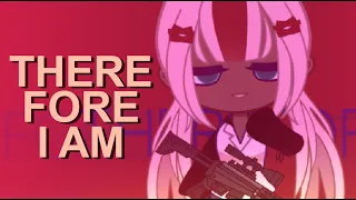 Therefore I am [ Animation Meme ]