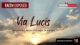 VIA LUCIS: An Easter Recollection in Pieces 7:7 | Faith Exposed with Cardinal Tagle