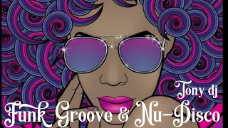 FUNK GROOVE & NU DISCO  by Tony dj  👀