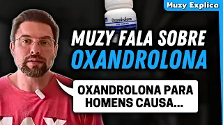 MUZY FALA SOBRE OXANDROLONA PARA HOMENS E MULHERES