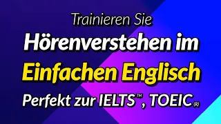 Trainieren Sie Hörenverstehen im Einfachen Englisch