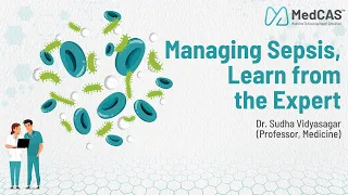 Managing Sepsis , Learn from the expert: Dr Sudha Vidyasagar (Professor, Medicine)