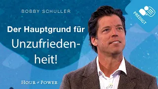 „Der Hauptgrund für Unzufriedenheit!“ - Predigt von Bobby Schuller