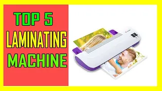 Top 5 Best Laminating Machine Review In 2023