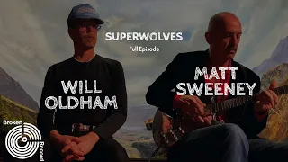 “Superwolves” Bonnie "Prince" Billy & Matt Sweeney | Broken Record (Hosted by Rick Rubin)