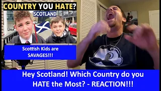 American Reacts | Which Country Do You HATE The Most? | Scotland | REACTION