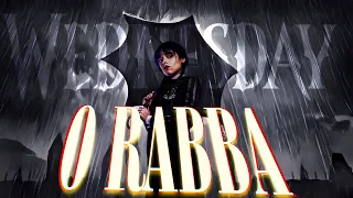 Wednesday || O Rabba  4K