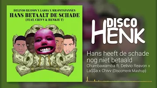 Hans heeft de schade nog niet betaald - Chumbawamba ft. Delivio Reavon x La$$a {DiscoHenk Mashup}