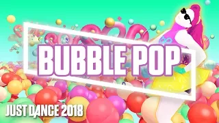 Just Dance 2018: Bubble Pop by Hyuna | Official Track Gameplay [US]