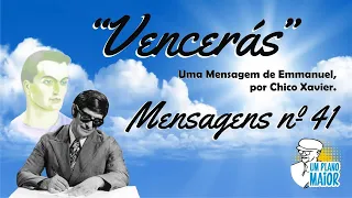 "Vencerás”, de Emmanuel, por Chico Xavier - Mensagens nº 41