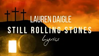 Still Rolling Stones -  Lauren Daigle. With Lyrics. Com letras em português. Legendado.