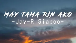 Jay-R Siaboc - May tama rin ako (Lyrics)