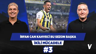 Fenebahçe’de sorumlulukların paylaşılması İrfan Can Kahveci’yi öne çıkardı | Ali Ece, Emek Ege #3